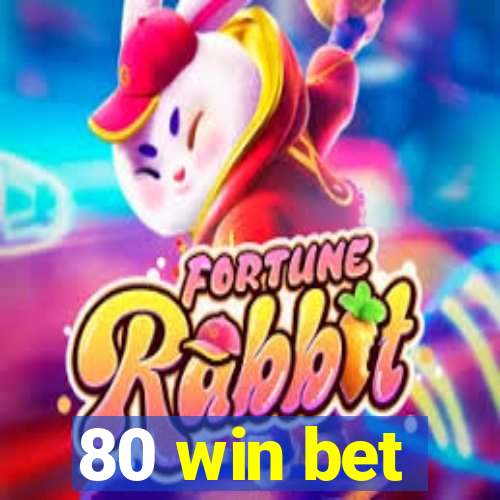 80 win bet